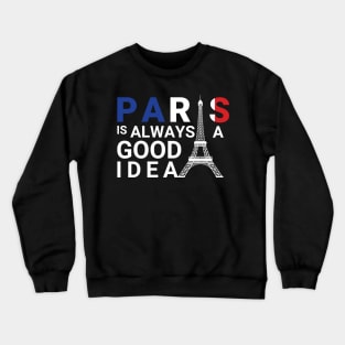 paris is always a good idea quote new cool design Crewneck Sweatshirt